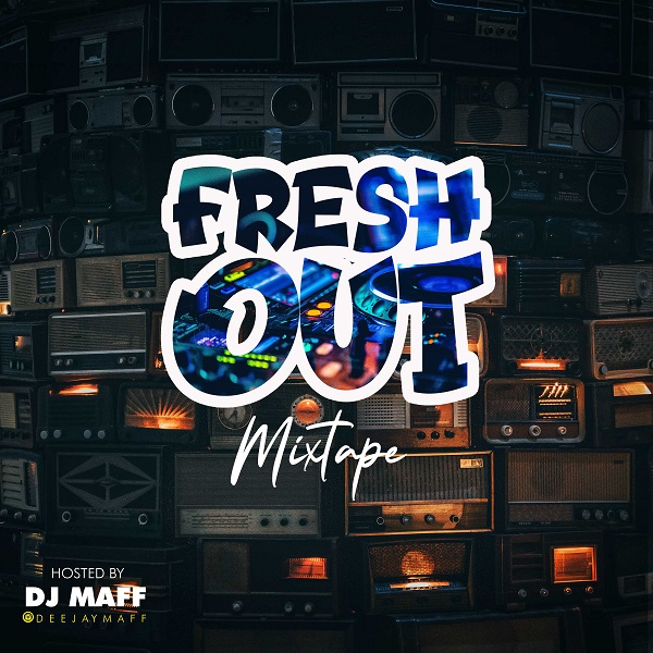 DJ Maff – Fresh Out Mix 1