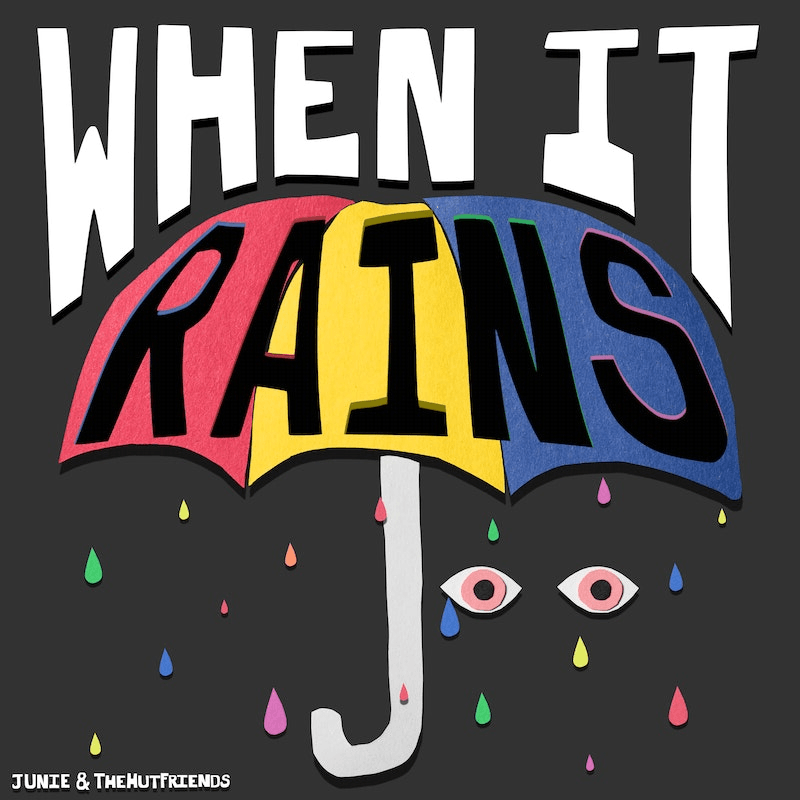 Junie & TheHutFriends – When It Rains 1