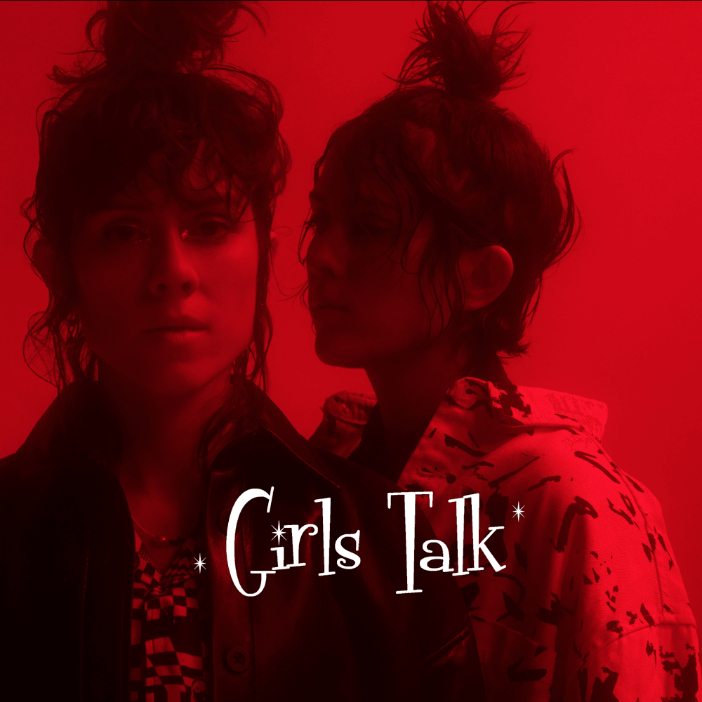 Tegan and Sara – Girls Talk 1