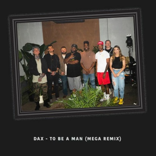 Dax To Be A Man (MEGA REMIX) Mp3 Download