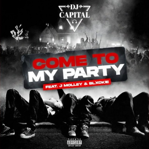 DJ Capital – Come To My Party Ft. J Molley & Blxckie 2