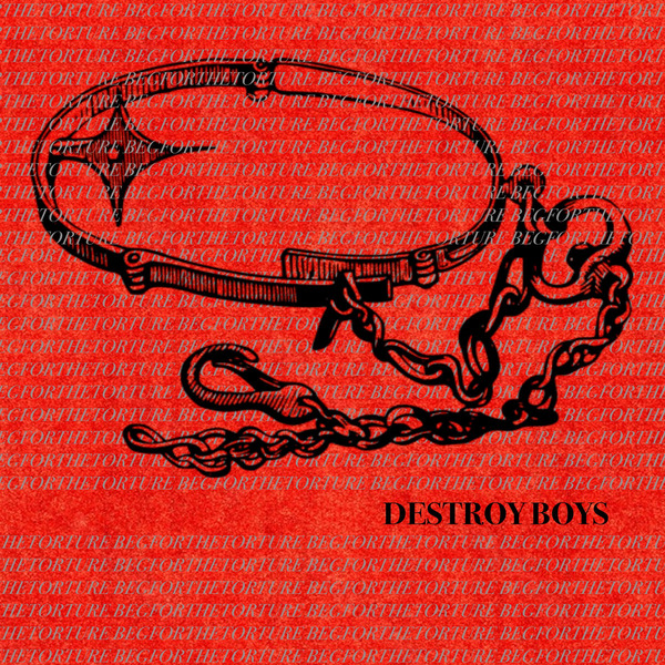 Destroy Boys – Beg For The Torture 3