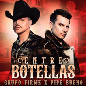 Grupo Firme – Entre Botellas Ft. Pipe Bueno 2