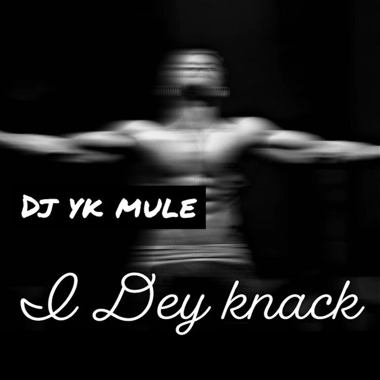 Dj Yk Mule I Dey Knack Mp3 Download