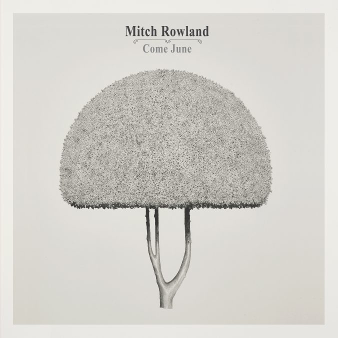 Mitch Rowland – Come June 1