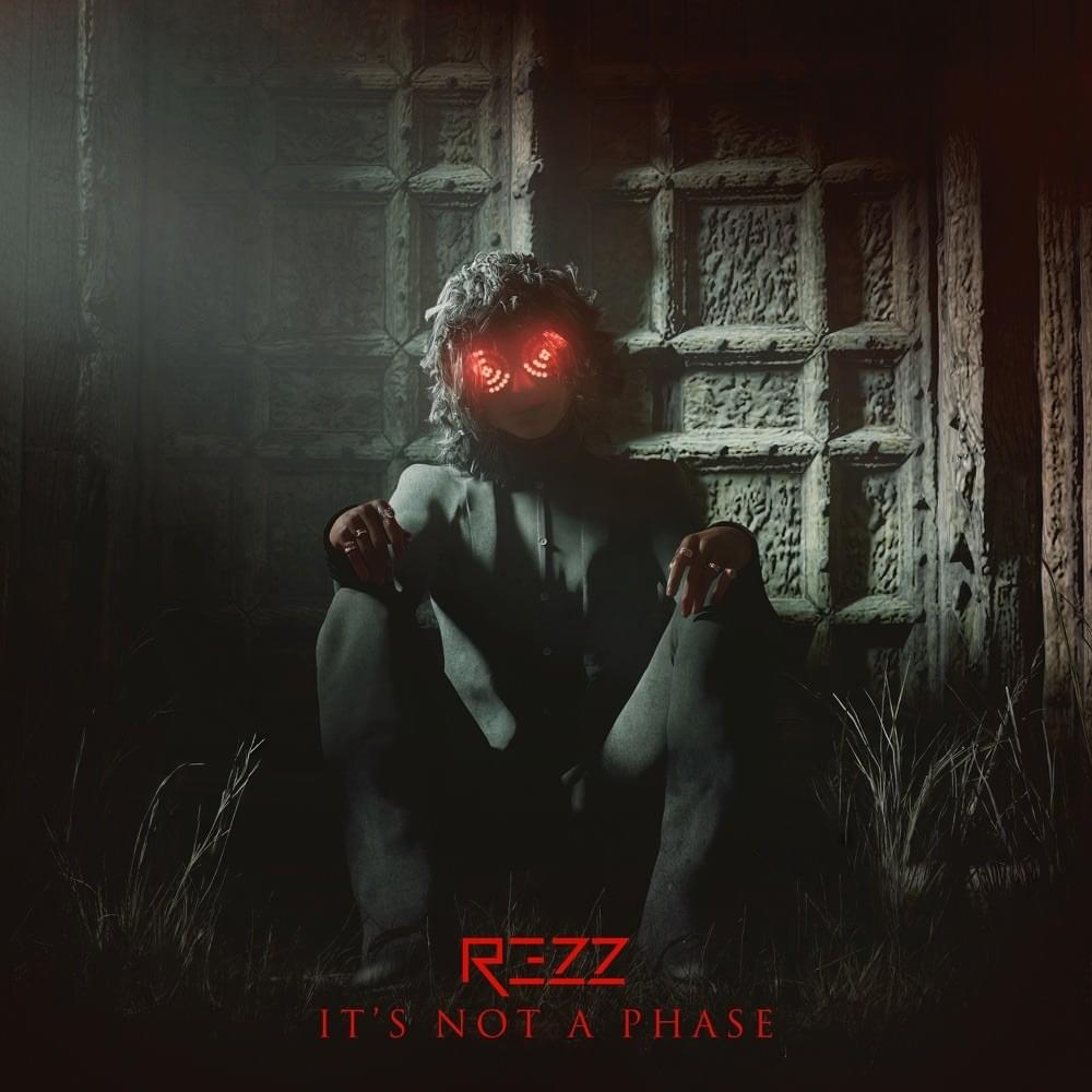 Rezz IT’S NOT A PHASE Zip Ep Download