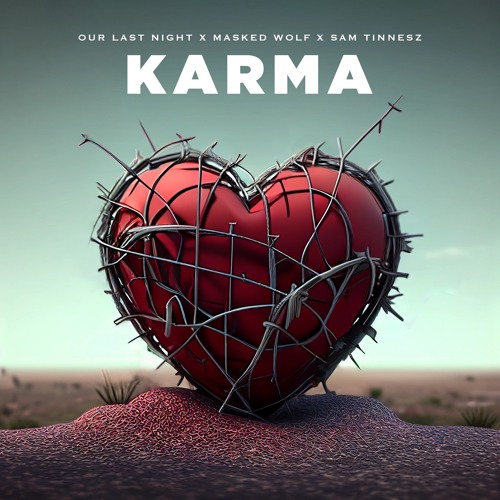 Our Last Night, Masked Wolf & Sam Tinnesz – Karma 1