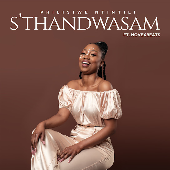 Philisiwe Ntintili – S'thandwasam Ft. Novexbeats 2