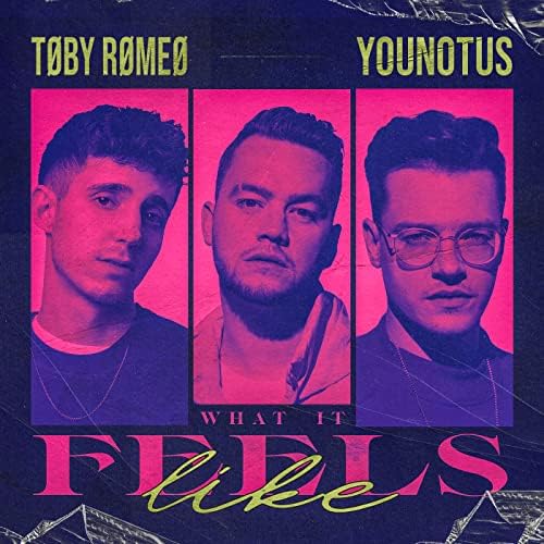 Toby Romeo & YouNotUs – What It Feels Like 2