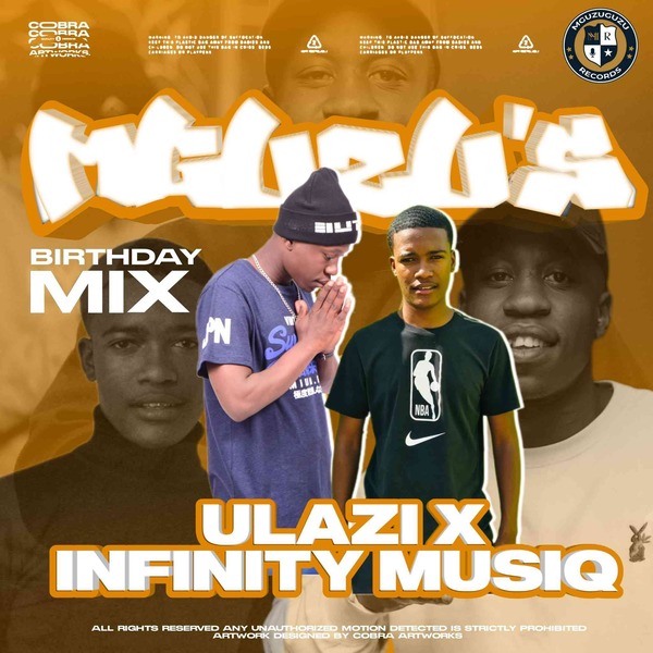 ULAZI & Infinity musiQ – MGUZU’s Birthday Mix 3