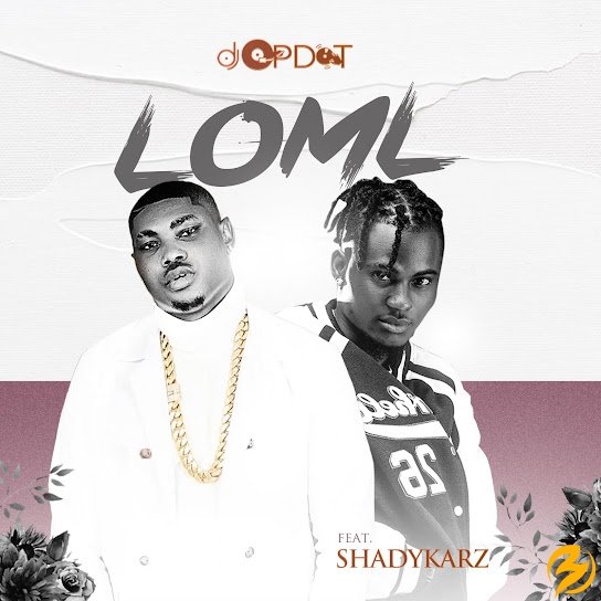 DJ Op Dot – Loml Ft. Shadykarz 2