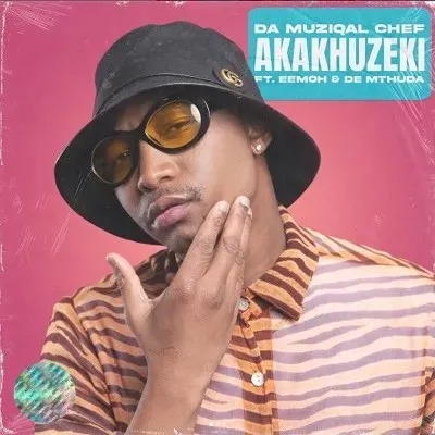 Da Muziqal Chef – Akakhuzeki Ft. Eemoh & De Mthuda 16