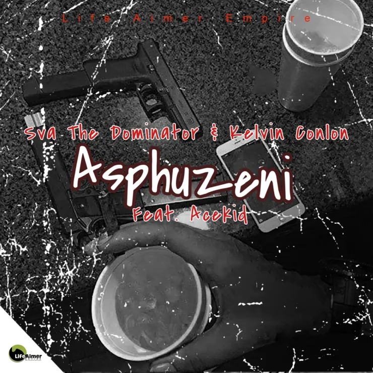 Sva The Dominator – Asphuzeni Ft. Kelvin Conlon & AceKid 3