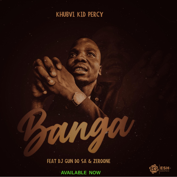 Khubvi Kid Percy – Banga Ft. Dj Gun Do SA & ZeroOne 9