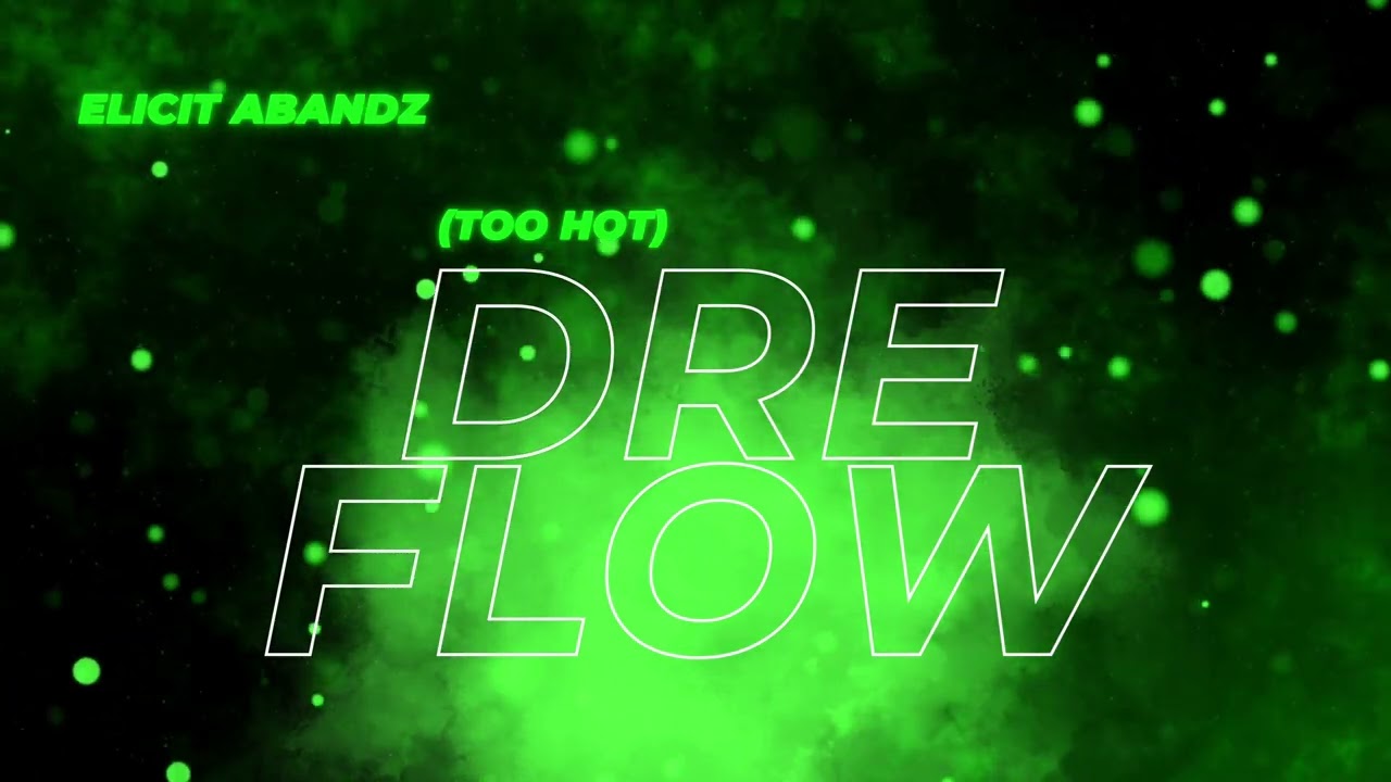 Elicit Abandz – DRE Flow/Too Hot 2