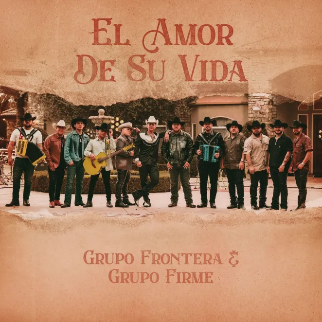 Grupo Frontera & Grupo Firme – EL AMOR DE SU VIDA 1