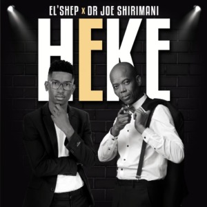 EL’Shep – Heke Ft. Dr Joe Shirimani 2