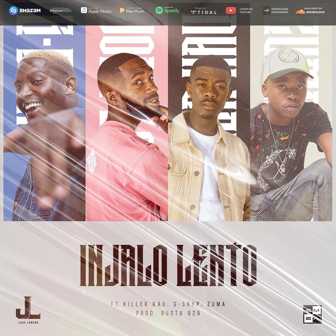 Jobe London – Injalo Lento Ft. Killer Kau, Zuma & G-Snap 11