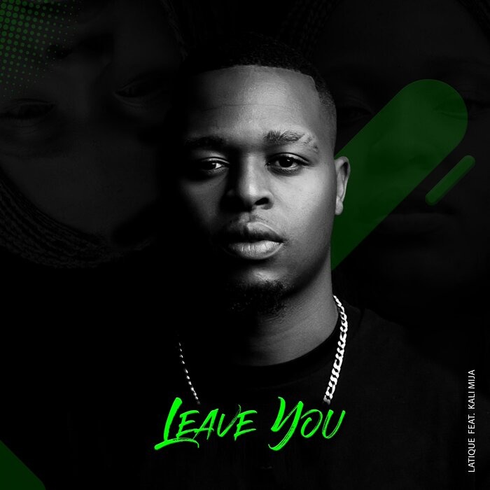 LaTique – Leave You Ft. Kali Mija 2