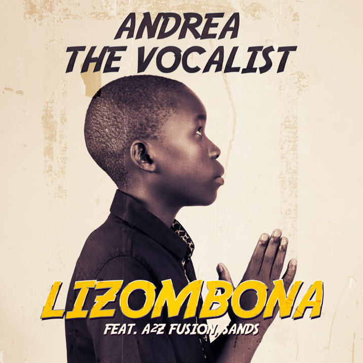 Andrea The Vocalist – Lizombona Ft. A2Z Fusion & Sands 3