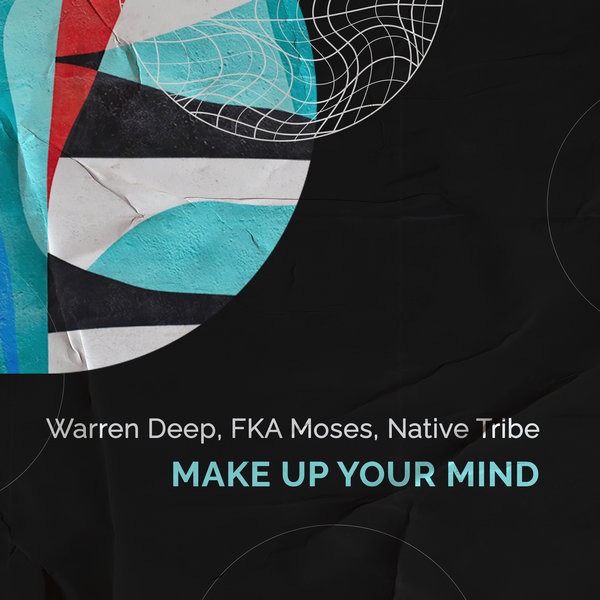 Warren Deep, FKA Moses & Native Tribe – Make Up Your Mind 5