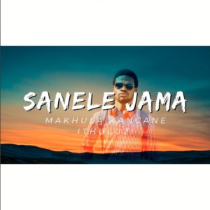 Sanele Jama – Makhula Kancane IThuluzi 5