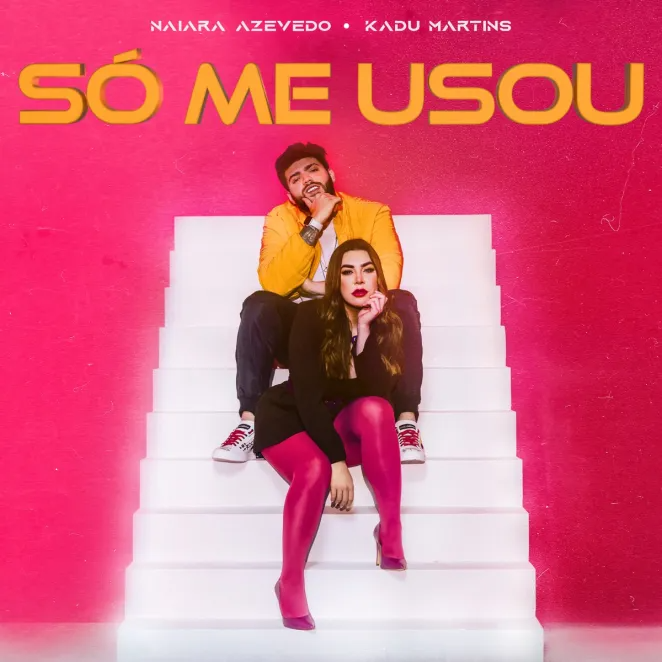 Naiara Azevedo, Kadu Martins – Só Me Usou 1