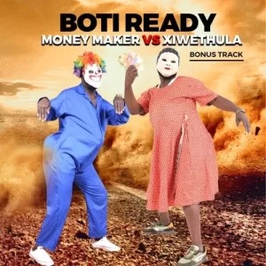 Boti Ready – Money Maker Vs Xiwethula (Bonus Track) 1