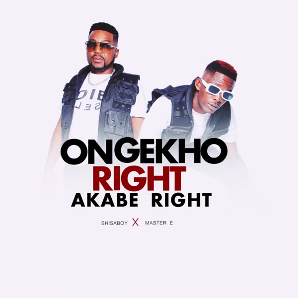 Shisaboy – Ongekho Right Akabe Right ft. Master E 1