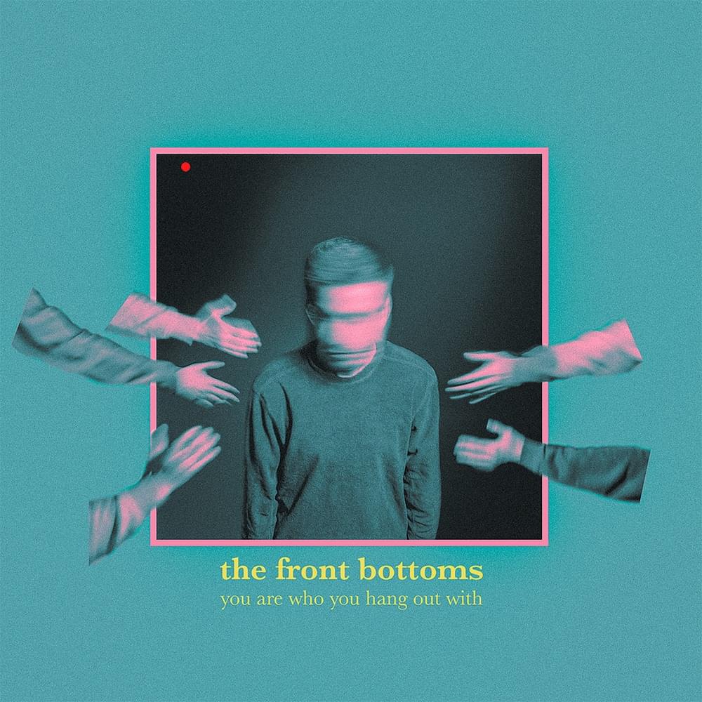 The Front Bottoms You Are Who You Hang Out With Zip Download