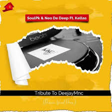 SoulPk & Neo De Deep – Tribute To DeejayMNC Ft. Kellas 2