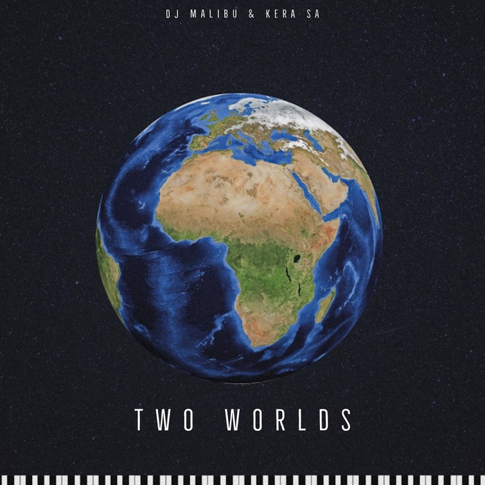 DJ Malibu & Kera SA – Two Worlds (Revisit) 1