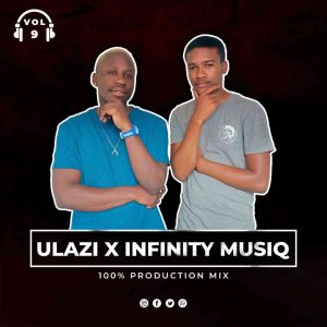 ULAZI & Infinity MusiQ – 100% Production Mix Vol. 9 3