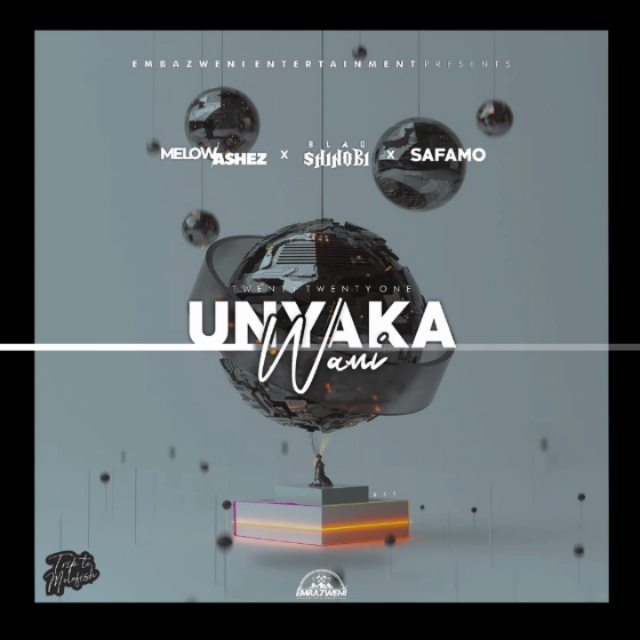 Melow Ashez – Unyaka wami Ft. Blaqshinobi & Safamo 2