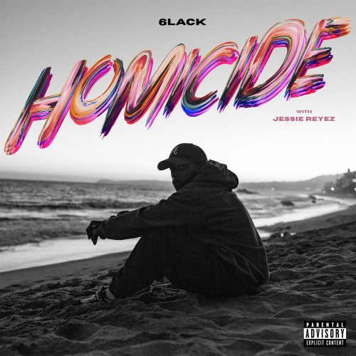 6LACK – Homicide Ft. Jessie Reyez 6