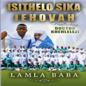 Isithelo Sika Jehova Amen Amen Thethelela Mp3 Download