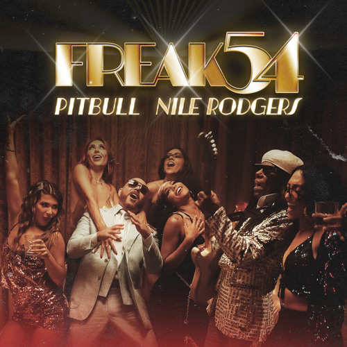 Pitbull, Nile Rodgers – Freak 54 (Freak Out) 2