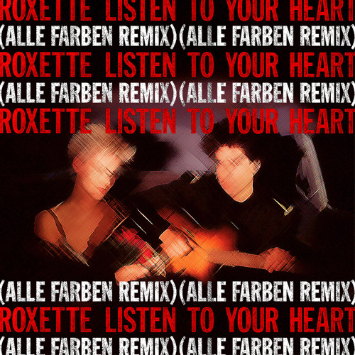 Roxette – Listen To Your Heart (Alle Farben Remix) 2