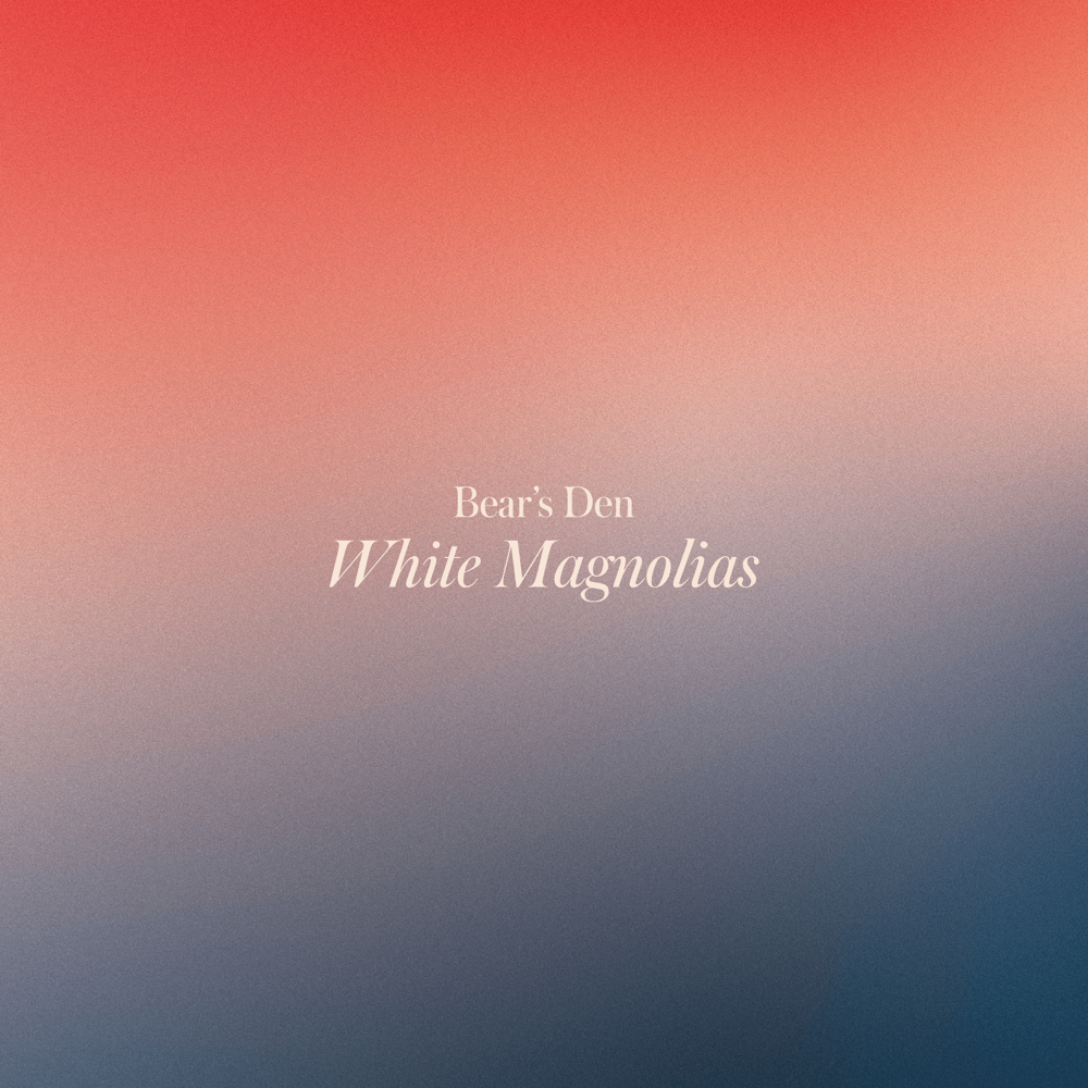 Bear’s Den – White Magnolias [Ep] 2