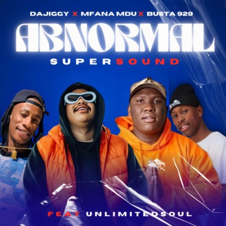 DaJiggySA & Mfana Mdu & Busta 929 – Abnormal Supersound Ft. Unlimited Soul 2