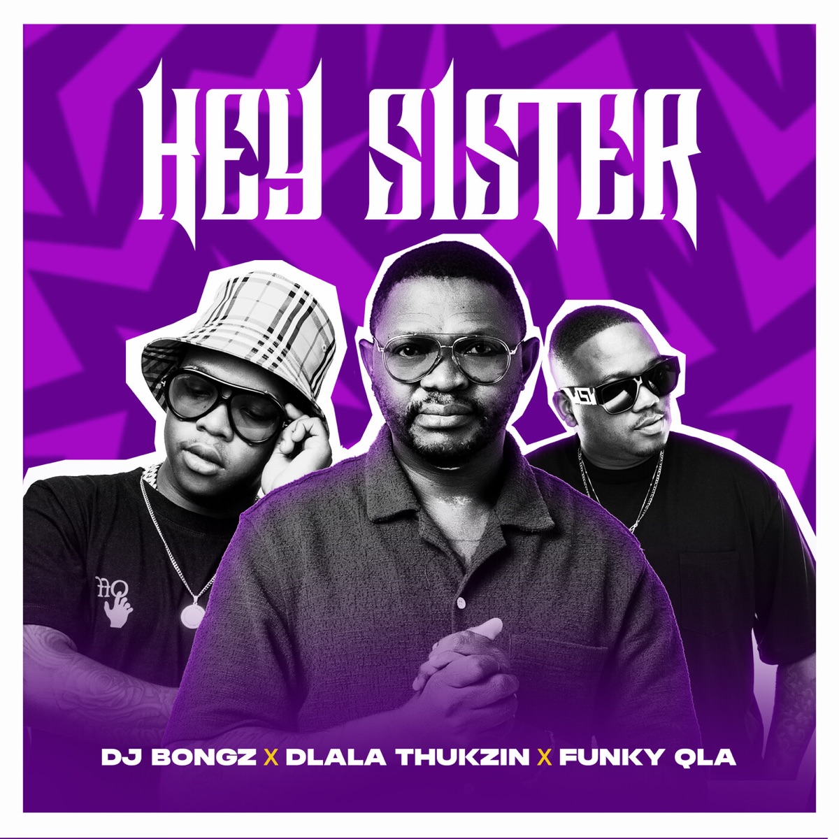 DJ Bongz – Hey Sister Ft. Dlala Thukzin & Funky Qla 1