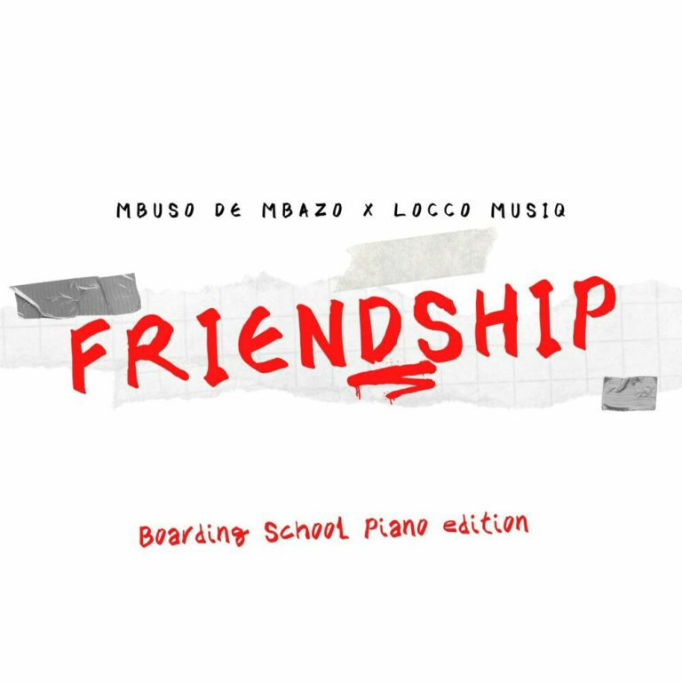 Mbuso De Mbazo, Locco Musiq – Friendship (Boarding School Piano Edition) 1