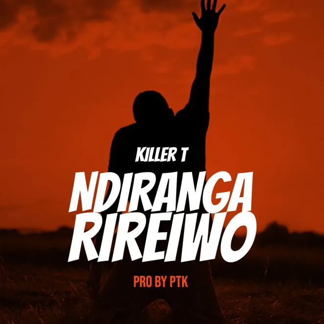 Killer T Ndirangarireiwo Mp3 Download