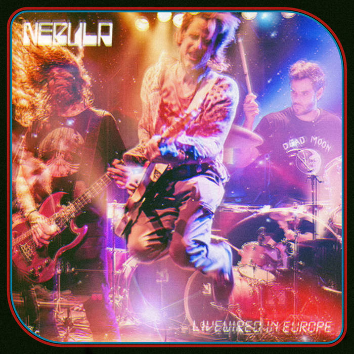 Nebula – Livewired In Europe [Album] 1