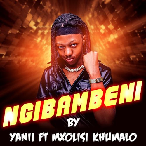 Yanii – Ngibambeni Ft. Mxolisi Khumalo 1