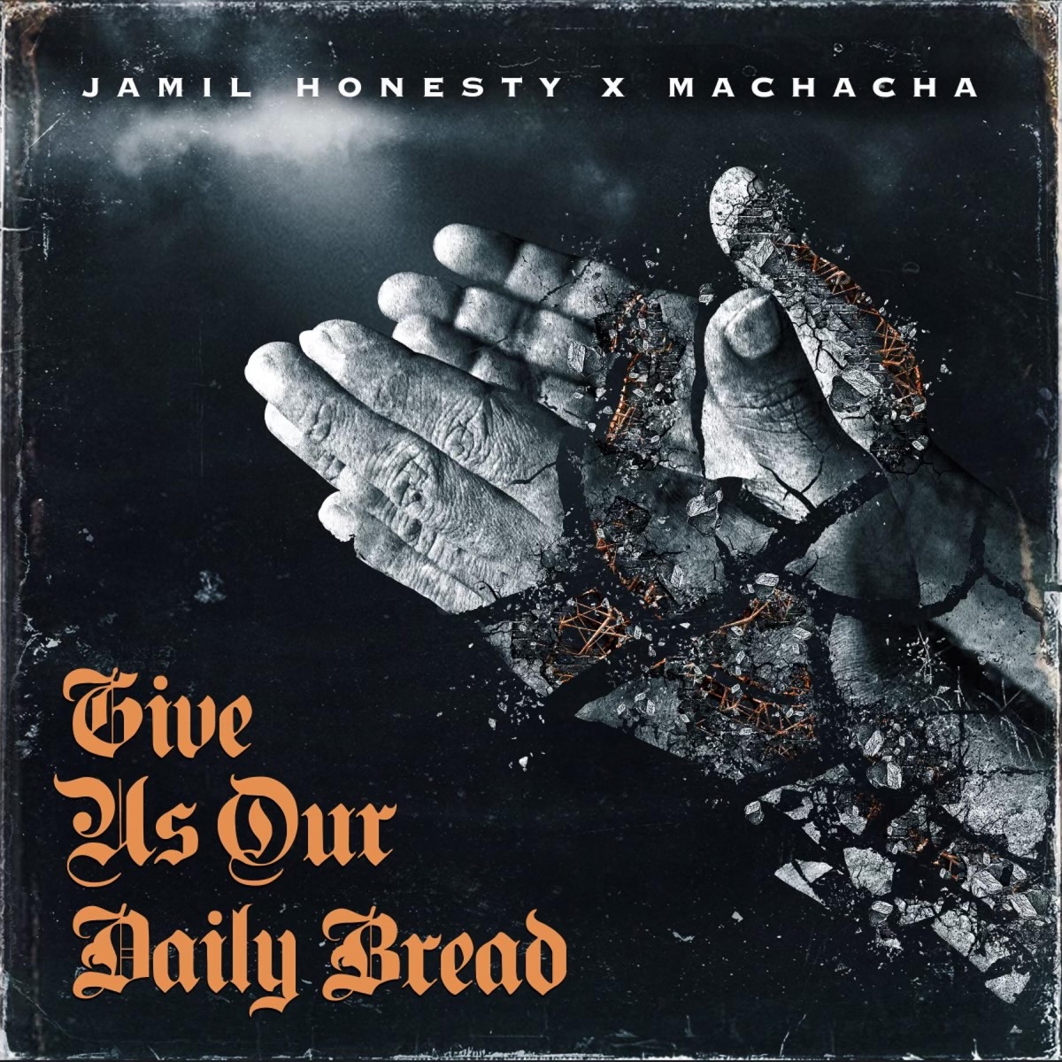 Jamil Honesty & Machacha Give Us Our Daily Bread Zip Download