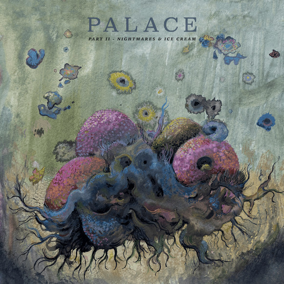 Palace – Part II – Nightmares & Ice Cream [Album] 2