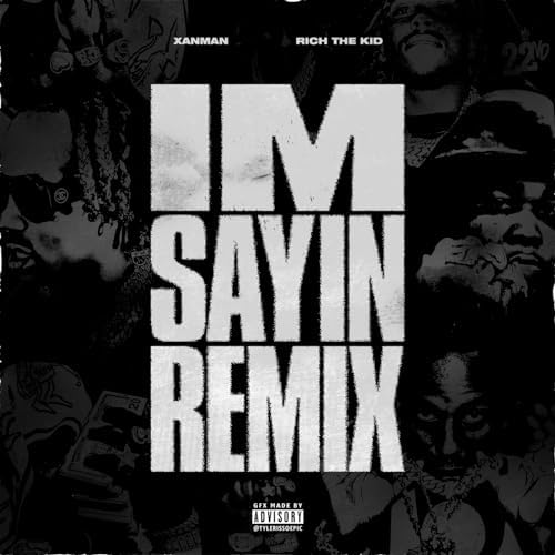 Xanman & Rich The Kid I’m Sayin (Remix) Mp3 Download