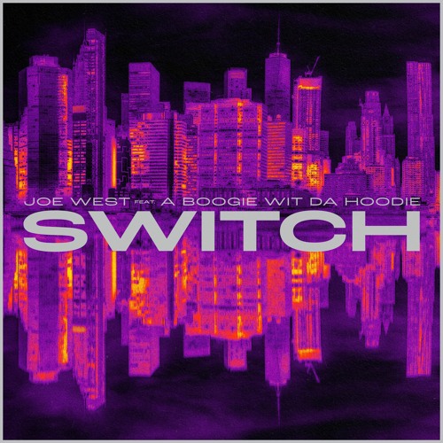 Joe West – Switch Ft. A Boogie wit da Hoodie 3