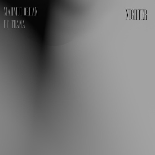 Mahmut Orhan – Nighter Ft. TUANA 1